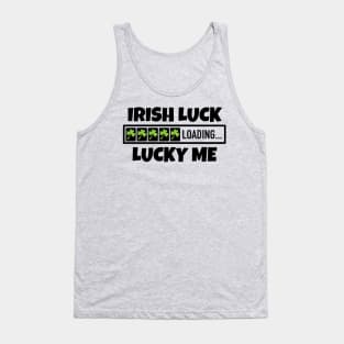 Irish Luck Loading, Lucky Me - Good Fortune Tank Top